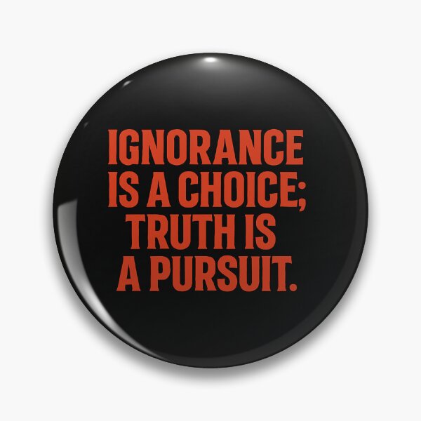 Item preview, Ignorance Is A Choice; Truth Is A Pursuit. designed and sold by Owcomm.