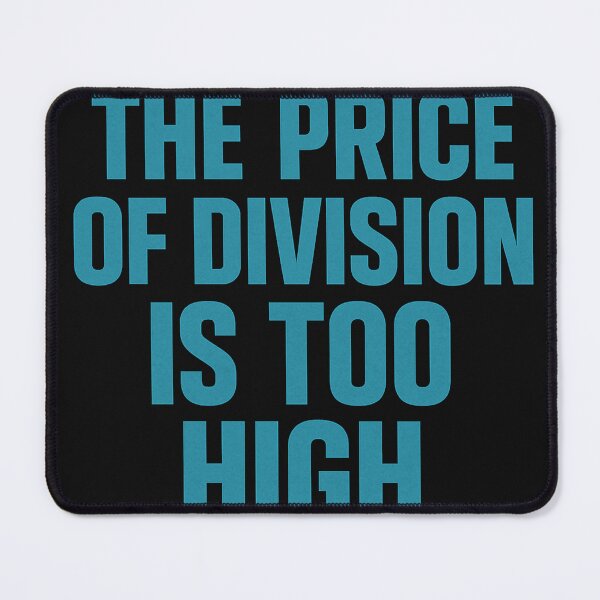 Item preview, The Price Of Division Is Too High designed and sold by Owcomm.
