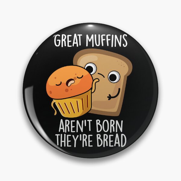 Item preview, Great Muffins Aren't Born They're Bread Funny Food Pun (Dark BG) designed and sold by punnybone.