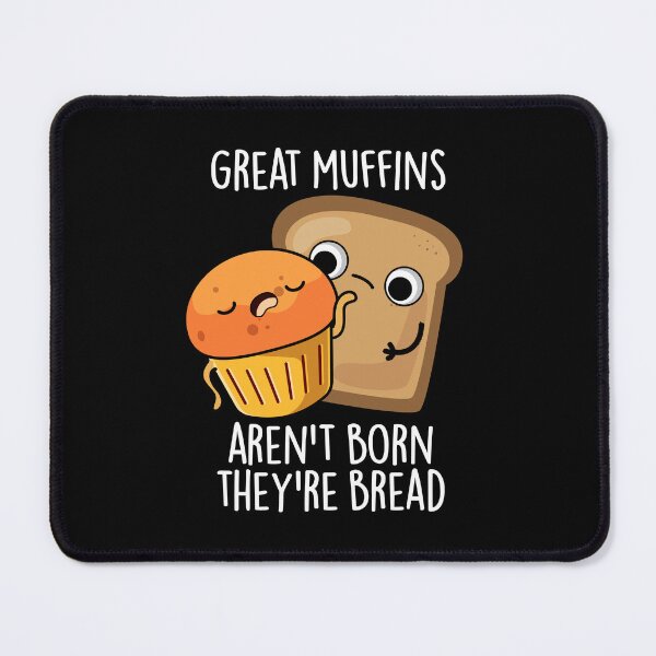 Item preview, Great Muffins Aren't Born They're Bread Funny Food Pun (Dark BG) designed and sold by punnybone.