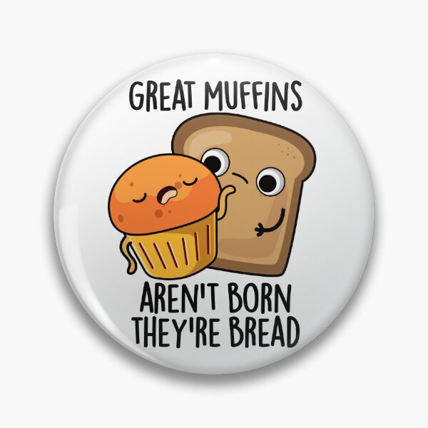 Item preview, Great Muffins Aren't Born They're Bread Funny Food Pun  designed and sold by punnybone.