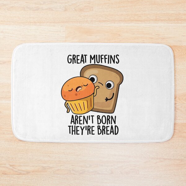Item preview, Great Muffins Aren't Born They're Bread Funny Food Pun  designed and sold by punnybone.