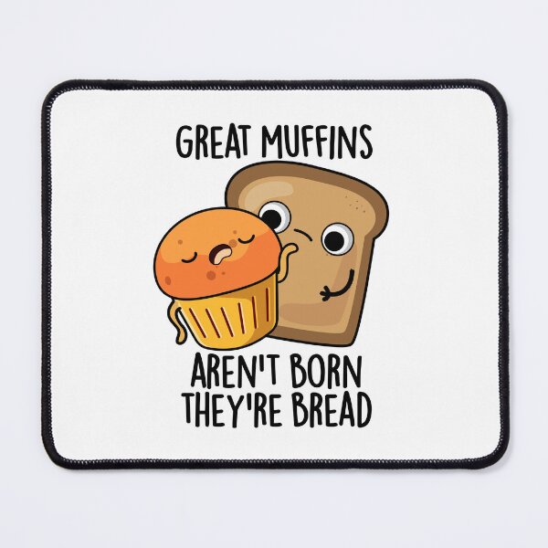Item preview, Great Muffins Aren't Born They're Bread Funny Food Pun  designed and sold by punnybone.