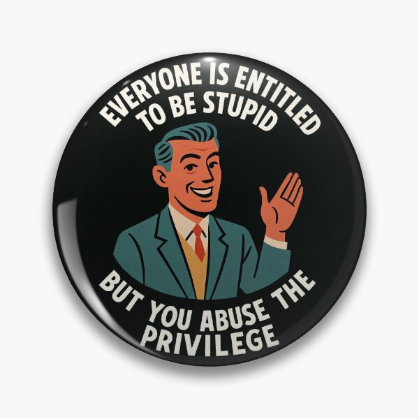 Item preview, Everyone Is Entitled to Be Stupid – Retro Sarcastic Privilege Quote Design	 designed and sold by Victor Shadehorn.