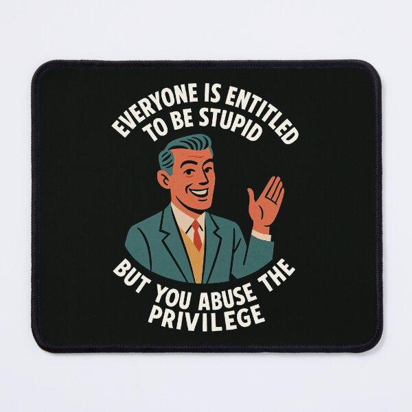 Item preview, Everyone Is Entitled to Be Stupid – Retro Sarcastic Privilege Quote Design	 designed and sold by Victor Shadehorn.
