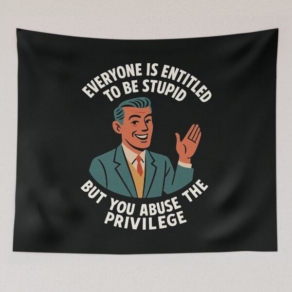 Item preview, Everyone Is Entitled to Be Stupid – Retro Sarcastic Privilege Quote Design	 designed and sold by Victor Shadehorn.