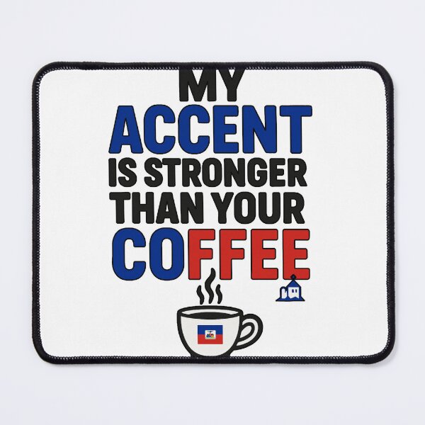 Item preview, My Accent is Stronger Funny Haitian Design designed and sold by Francy Fits.