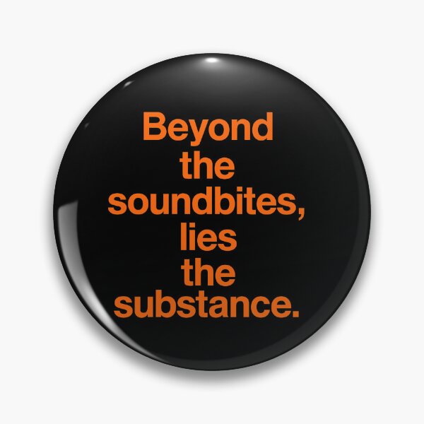 Item preview, Beyond The Soundbites, Lies The Substance. designed and sold by Owcomm.