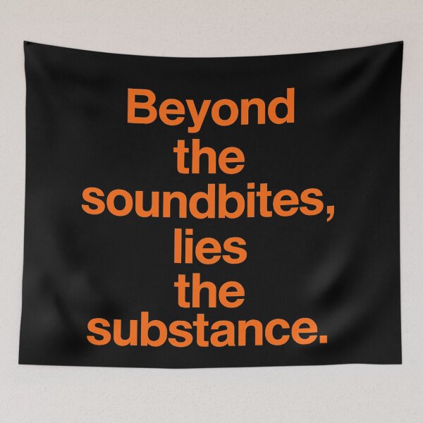 Item preview, Beyond The Soundbites, Lies The Substance. designed and sold by Owcomm.
