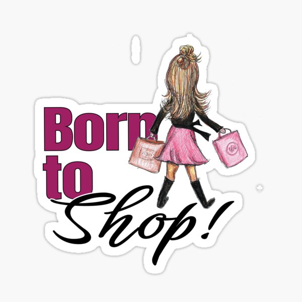 Item preview, Born To Shop Girl Shopping designed and sold by Freshinkshop.