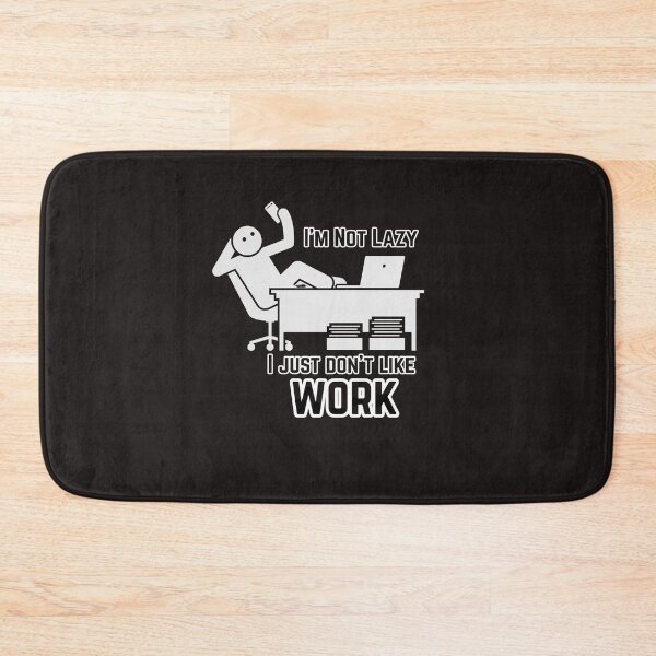 Item preview, Not Lazy Just Don't Like Work - Funny design designed and sold by alkareem-ca.