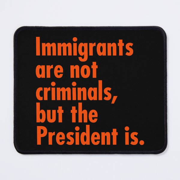 Item preview, Immigrants are not criminals, but the President is - prison orange designed and sold by Thelittlelord.