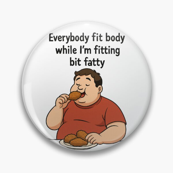 Item preview, Funny Foodie "Everybody Fit Body While I'm Fitting Bit Fatty" Design | Humorous Eating Art | Relatable Self-Love & Food Lover Gift for T-Shirts, Mugs, Stickers & More designed and sold by Motifai.