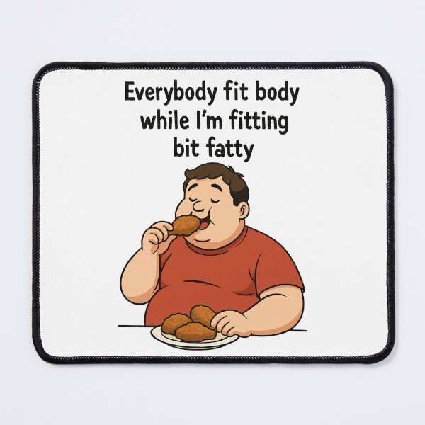 Item preview, Funny Foodie "Everybody Fit Body While I'm Fitting Bit Fatty" Design | Humorous Eating Art | Relatable Self-Love & Food Lover Gift for T-Shirts, Mugs, Stickers & More designed and sold by Motifai.