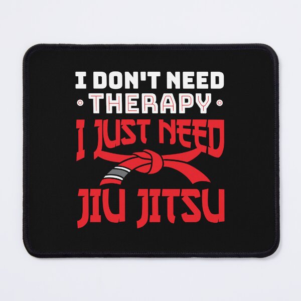 Item preview, I Don't Need Therapy I Just Need Jiu Jitsu designed and sold by jaygo.