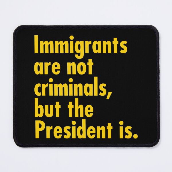 Item preview, Immigrants are not criminals, but the President is - yellow designed and sold by Thelittlelord.