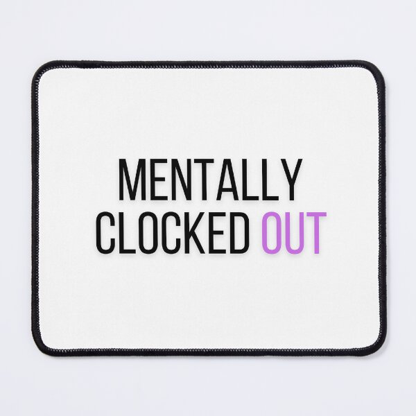 Item preview, Mentally clocked out designed and sold by celestepolvere.