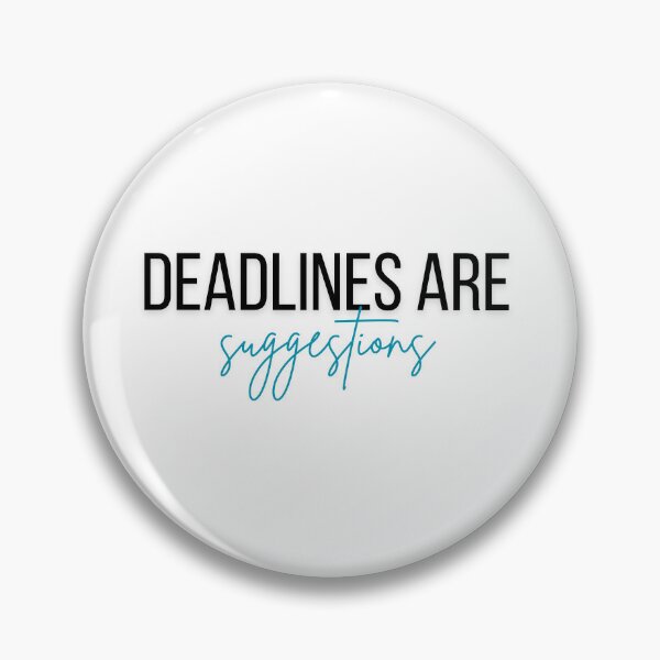 Item preview, Deadlines are suggestions designed and sold by celestepolvere.