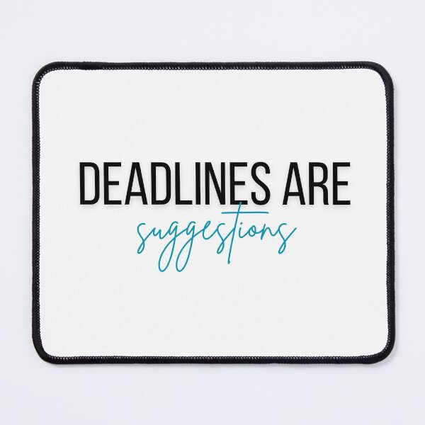 Item preview, Deadlines are suggestions designed and sold by celestepolvere.