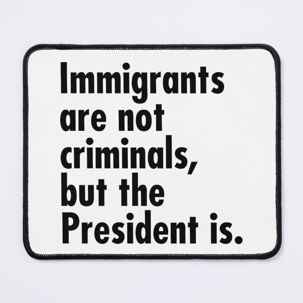 Item preview, Immigrants are not criminals, but the President is - black designed and sold by Thelittlelord.