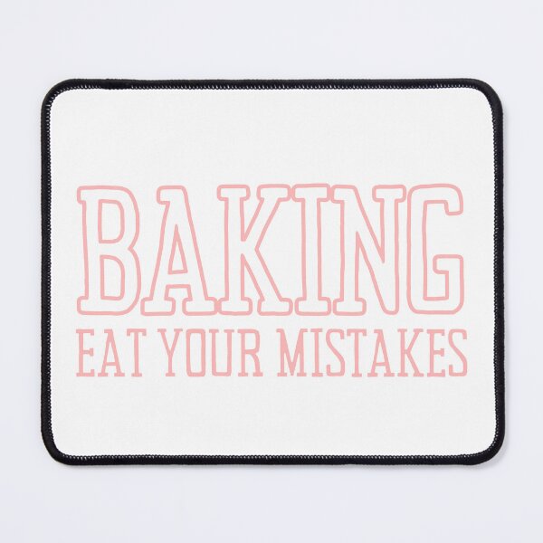 Item preview, Baking Eat Your Mistakes Design designed and sold by CarefulCreation.