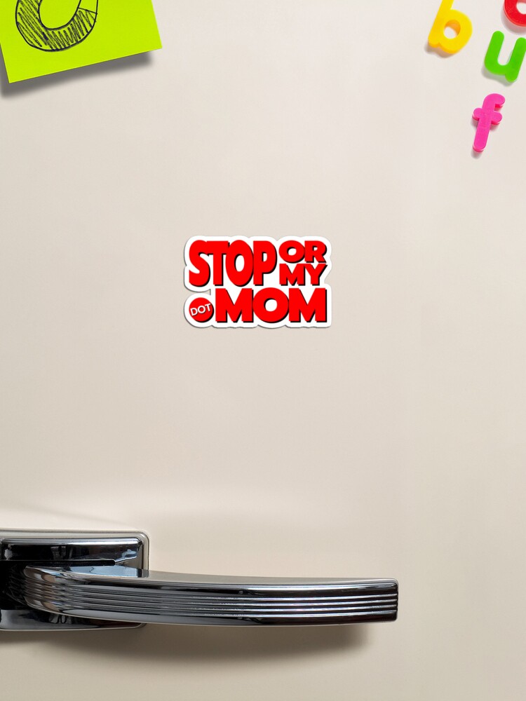 Thumbnail 1 of 3, Magnet, StopOrMy.Mom designed and sold by VOLEwtf.