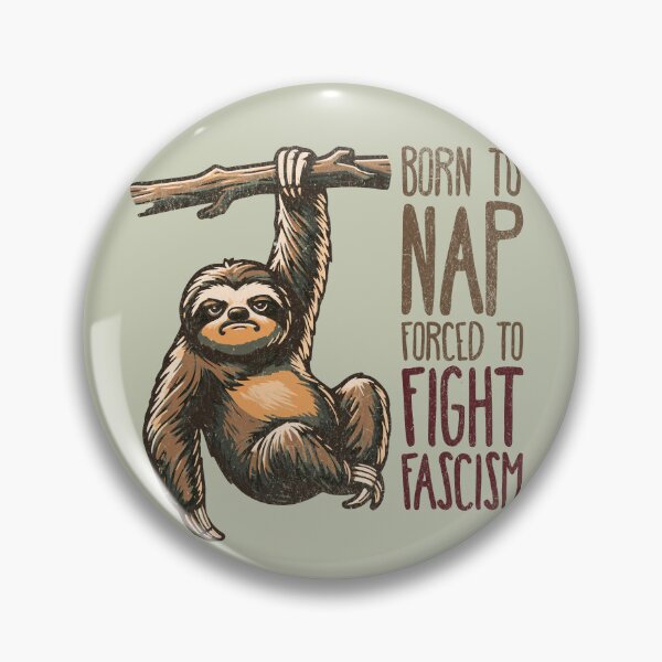 Artikelvorschau, Born to Nap, Forced to Fight Fascism – Sarkastisches Faultier Design | Politische Satire entworfen und verkauft von VariousGoodies.