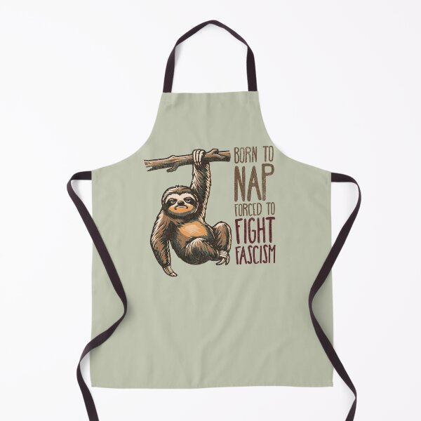 Artikelvorschau, Born to Nap, Forced to Fight Fascism – Sarkastisches Faultier Design | Politische Satire entworfen und verkauft von VariousGoodies.