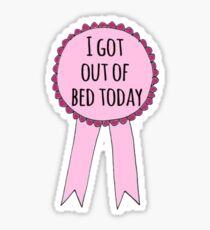 I got out of bed today badge Sticker