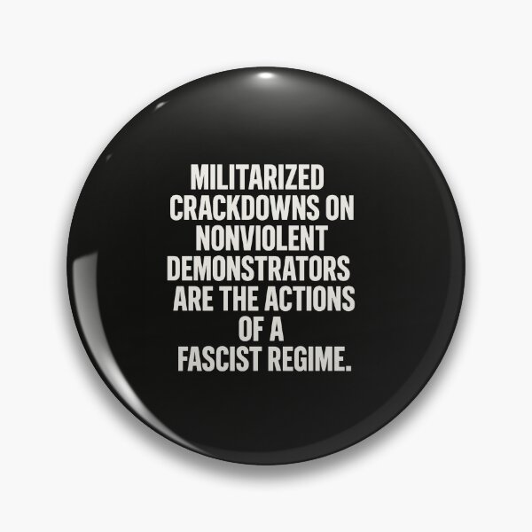 Item preview, Militarized Crackdowns On Nonviolent Demonstrators Are The Actions Of A Fascist Regime. designed and sold by Owcomm.