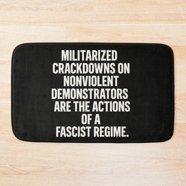 Item preview, Militarized Crackdowns On Nonviolent Demonstrators Are The Actions Of A Fascist Regime. designed and sold by Owcomm.