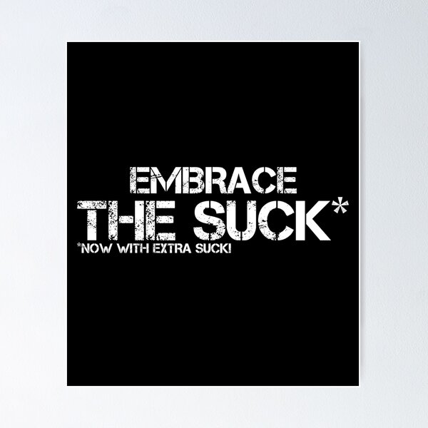 Item preview, (White Text) Embrace The Suck designed and sold by Olyxi-Studios.
