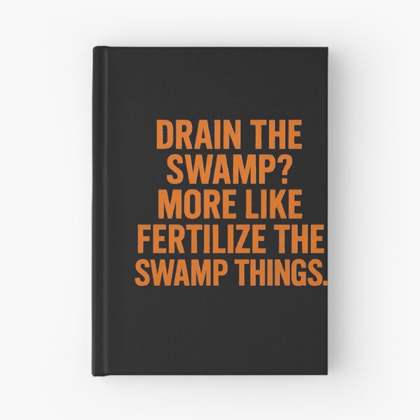 Item preview, Drain the Swamp? More Like Fertilize the Swamp Things. designed and sold by Owcomm.