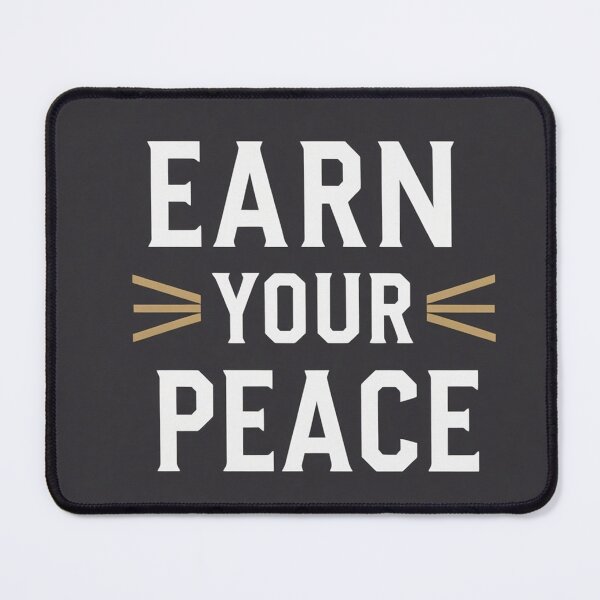Item preview, Earn your peace design designed and sold by Motivated Sensei.