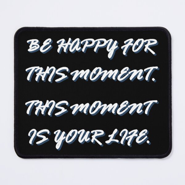 Item preview, Be happy for thid moment, is your life - white shadow designed and sold by natalik2024.