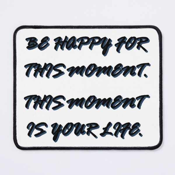 Item preview, Be happy for thid moment, is your life - black shadow designed and sold by natalik2024.