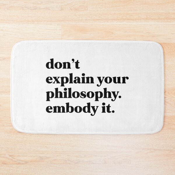 Item preview, don’t explain your philosophy embody it designed and sold by weirdly weird.