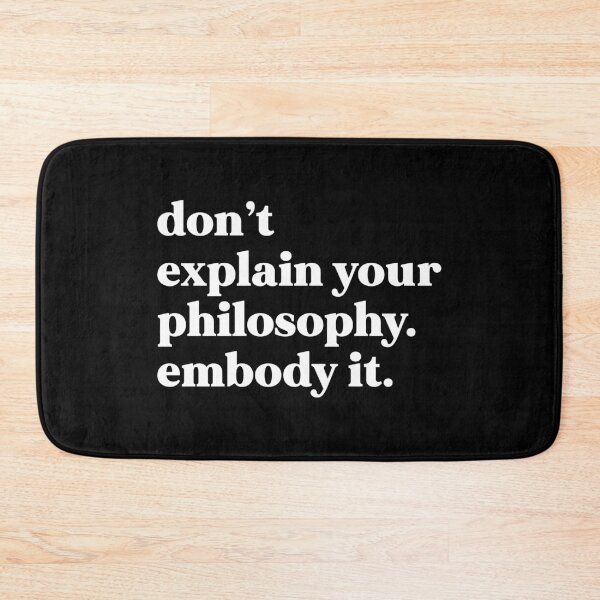 Item preview, don’t explain your philosophy embody it designed and sold by weirdly weird.