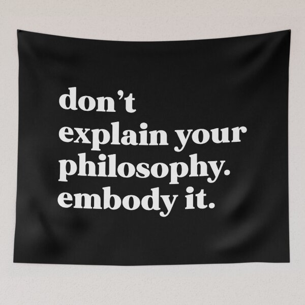 Item preview, don’t explain your philosophy embody it designed and sold by weirdly weird.