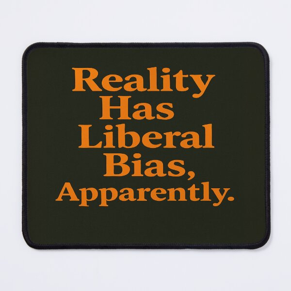 Item preview, Reality Has Liberal Bias, Apparently designed and sold by Owcomm.