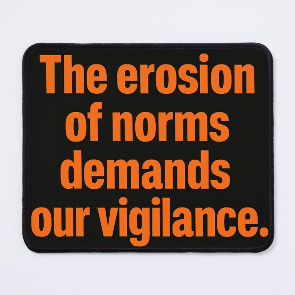 Item preview, The Erosion of Norms Demands Our Vigilance designed and sold by Owcomm.