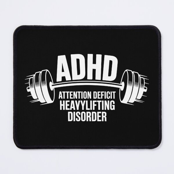 Item preview, ADHD: Attention deficit Heavylifting disorder, ADHD fitness designed and sold by NoetherSym.