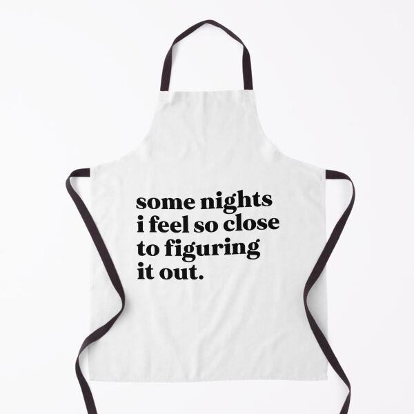 Item preview, some nights I feel so close to figuring it out designed and sold by weirdly weird.