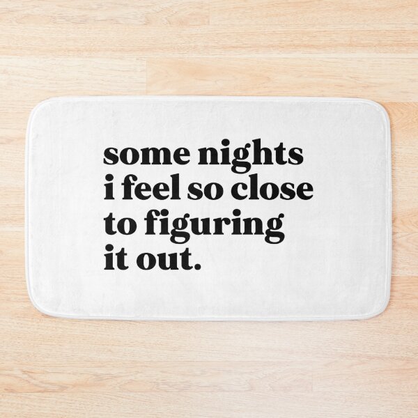 Item preview, some nights I feel so close to figuring it out designed and sold by weirdly weird.