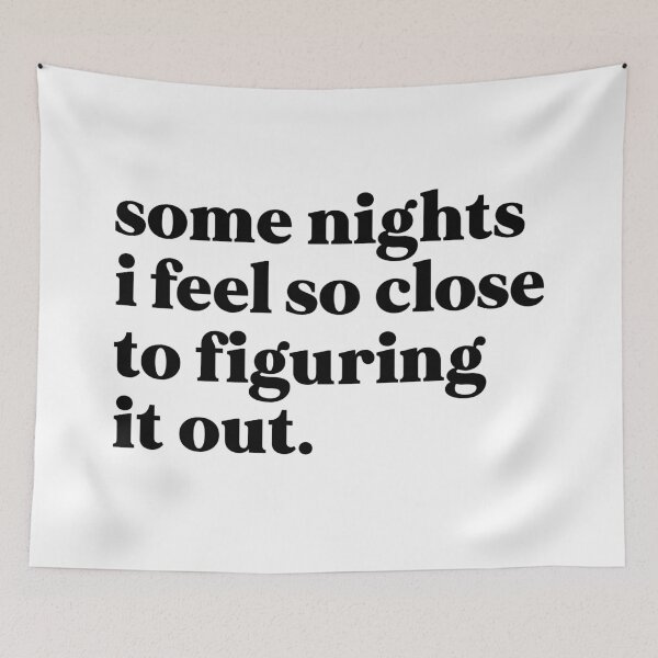 Item preview, some nights I feel so close to figuring it out designed and sold by weirdly weird.