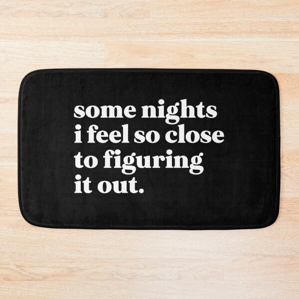 Item preview, some nights I feel so close to figuring it out designed and sold by weirdly weird.