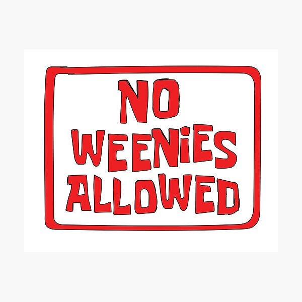 Item preview, NO WEENIES ALLOWED designed and sold by RubyIsNotCool.