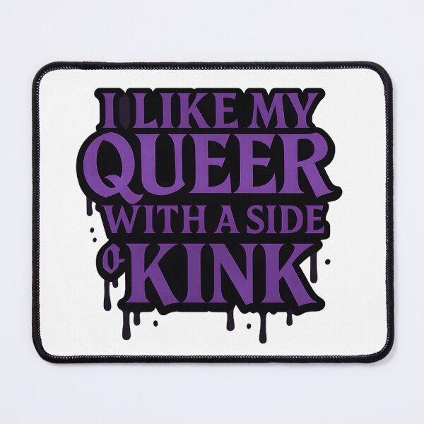 Item preview, I Like My Queer With A Side Of Kink designed and sold by Haus Of Sin.