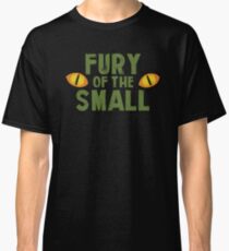 FURY OF THE SMALL! Classic T-Shirt