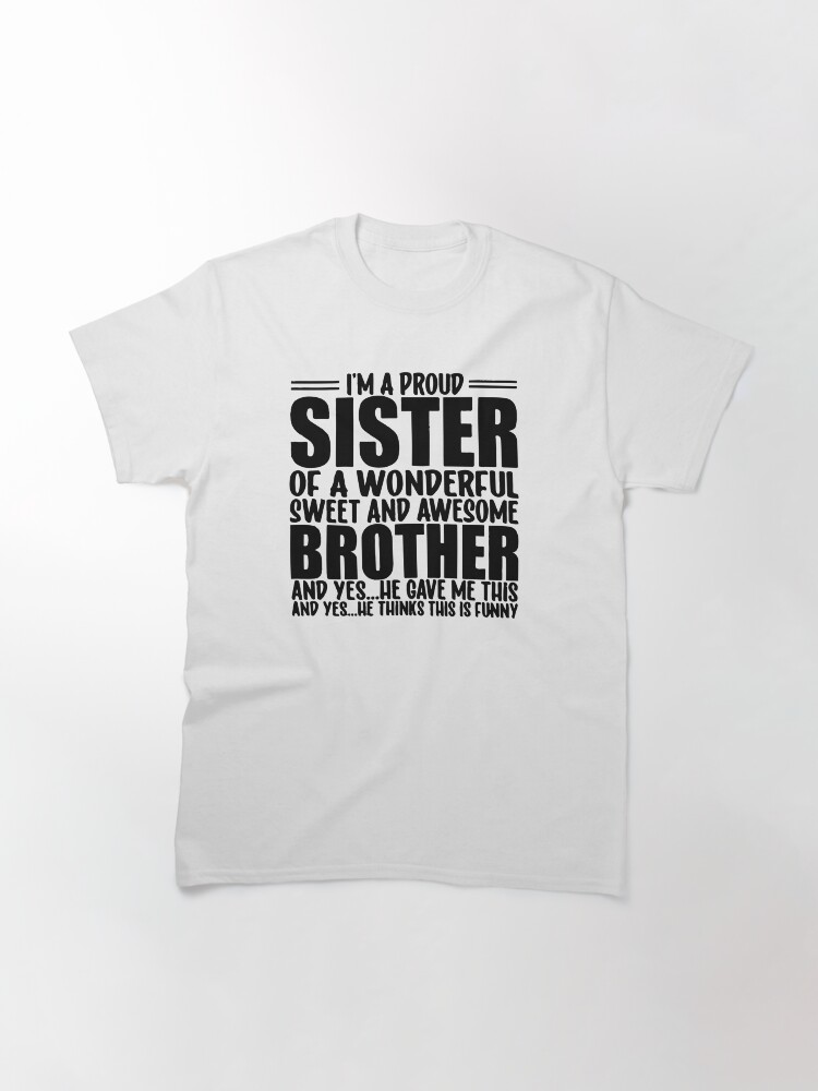 I'm A Proud Brother Of A Wonderful Sweet Awesome Sister, Funny Mens Best Bro Ever,  Vintage for Father's Day Christmas Classic T-Shirt